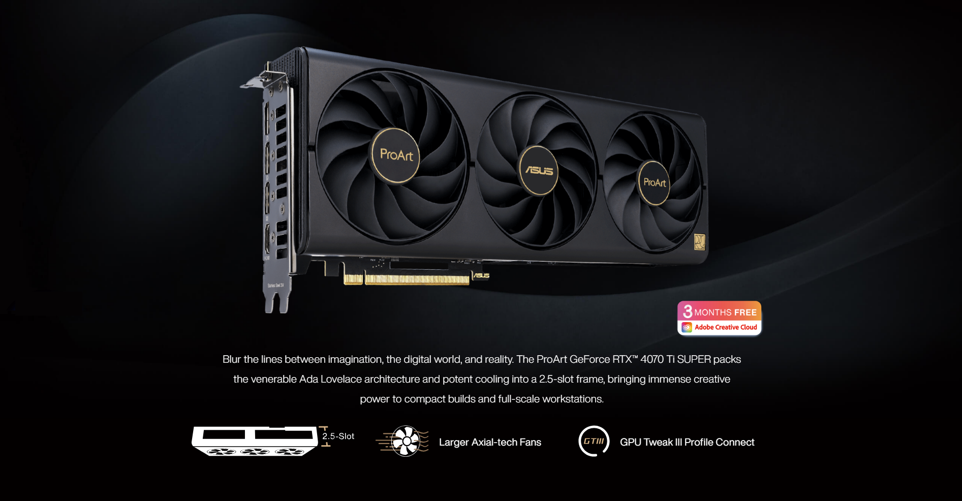 A large marketing image providing additional information about the product ASUS GeForce RTX 4070 Ti SUPER ProArt OC 16GB GDDR6X - Additional alt info not provided